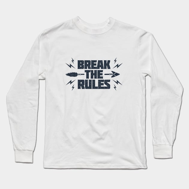 Break The Rules. Lifestyle. Inspirational Quote Long Sleeve T-Shirt by SlothAstronaut